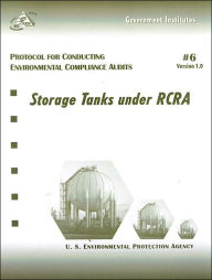 Title: Protocol for Conducting Environmental Compliance Audits: Storage Tanks under RCRA, Author: Environmental Protection Agency