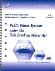 Title: Protocol for Conducting Environmental Compliance Audits: Public Water Systems under the Safe Drinking Water Act, Author: Environmental Protection Agency