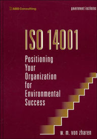 Title: ISO 14001: Positioning Your Organization for Environmental Success, Author: W. M. Dr. von Zharen