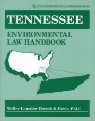 Title: Tennessee Environmental Law Handbook, Author: Waller Lansden Dortch & Davis