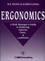 Title: Ergonomics: A Risk Manager's Guide to Reducing Injuries, Costs, and Liabilities, Author: Karen A. Lunda PT