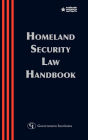 Homeland Security Law Handbook: A Guide to the Legal and Regulatory Framework