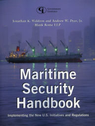 Title: Maritime Security Handbook: Implementing the New U.S. Initiatives and Regulations, Author: Jonathan K. Waldron