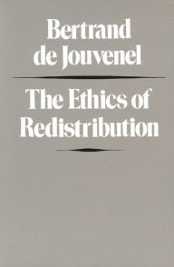 Title: The Ethics of Redistribution / Edition 1, Author: Bertrand de Jouvenel