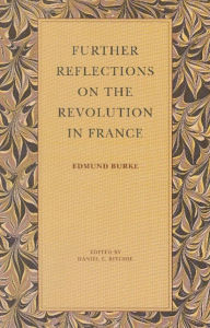 Title: Further Reflections on the Revolution in France / Edition 1, Author: Edmund Burke