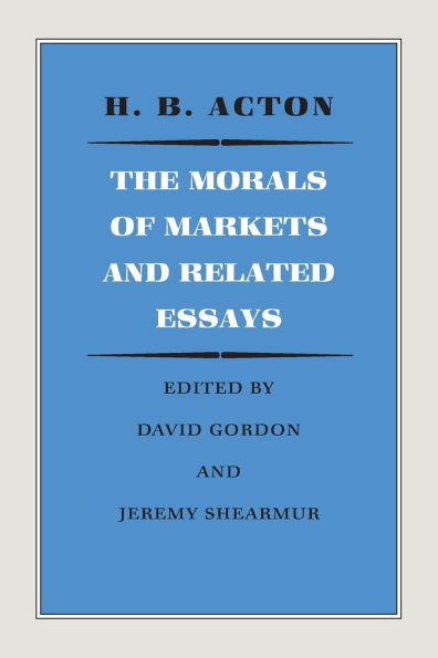 The Morals of Markets and Related Essays / Edition 1