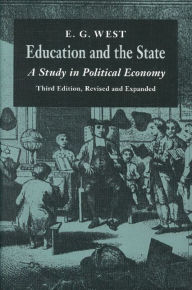 Title: Education and the State: A Study in Political Economy, Author: E. G. West