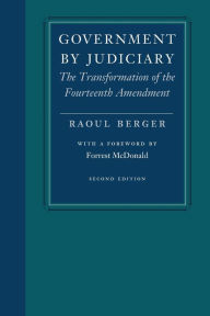 Title: Government by Judiciary / Edition 2, Author: Raoul Berger