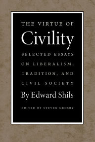 Title: The Virtue of Civility, Author: Edward Shils