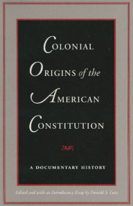 Title: Colonial Origins of the American Constitution, Author: Donald S. Lutz