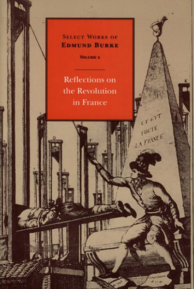 Select Works of Edmund Burke: Reflections on the Revolution in France / Edition 1