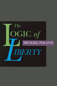 Title: The Logic of Liberty, Author: Michael Polanyi