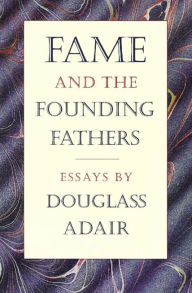 Title: Fame and the Founding Fathers, Author: Douglass Adair