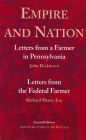 Empire and Nation: Letters from a Farmer in Pennsylvania; Letters from the Federal Farmer