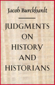 Title: Judgments on History and Historians, Author: Jacob Burckhardt