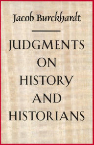 Title: Judgments on History and Historians, Author: Jacob Burckhardt