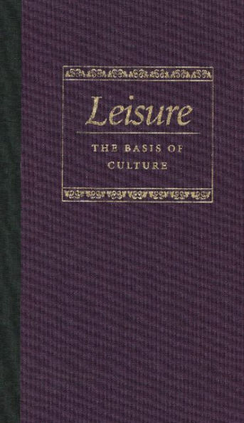 Leisure the Basis of Culture / Edition 1