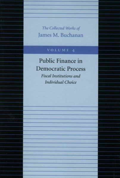 Public Finance Democratic Process: Fiscal Institutions and Individual Choice