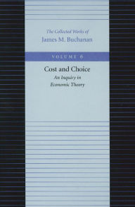 Title: Cost and Choice: An Inquiry in Economic Theory, Author: James M. Buchanan