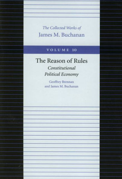 The Reason of Rules: Constitutional Political Economy / Edition 1