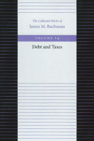 Title: Debt and Taxes, Author: James M. Buchanan