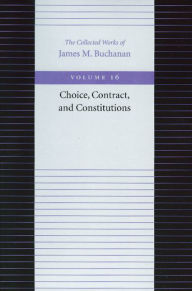 Title: Choice, Contract, and Constitutions, Author: James M. Buchanan