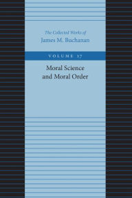 Title: Moral Science and Moral Order, Author: James M. Buchanan