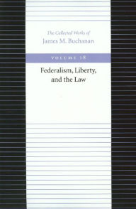 Title: Federalism, Liberty, and the Law, Author: James M. Buchanan