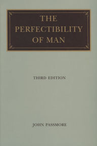 Title: The Perfectibility of Man, Author: John Passmore