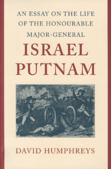 An Essay on the Life of the Honourable Major-General Israel Putnam