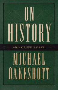 Title: On History and Other Essays / Edition 1, Author: Michael Oakeshott