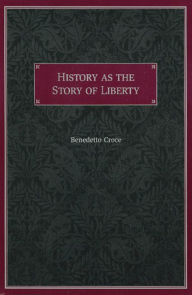 Title: History as the Story of Liberty, Author: Benedetto Croce