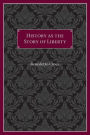 History as the Story of Liberty / Edition 1