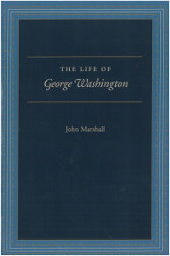 Title: The Life of George Washington: Special Edition for Schools / Edition 1, Author: John Marshall