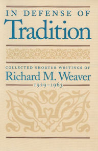 Title: In Defense of Tradition, Author: Richard M. Weaver