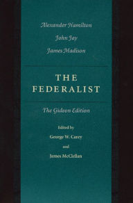 Title: The Federalist Papers: The Gideon Edition / Edition 1, Author: James McClellan