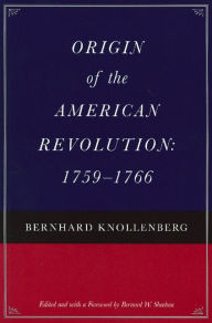 Title: Origin of the American Revolution: 1759-1766 / Edition 1, Author: Bernhard Knollenberg