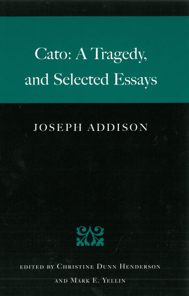 Cato: A Tragedy, and Selected Essays / Edition 1