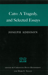 Title: Cato: A Tragedy, and Selected Essays / Edition 1, Author: Joseph Addison