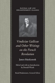 Title: Vindiciae Gallicae and Other Writings on the French Revolution, Author: James Mackintosh