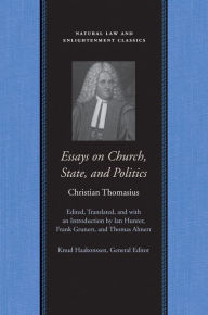 Title: Essays on Church, State, and Politics, Author: Christian Thomasius