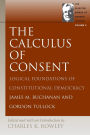 The Calculus of Consent: Logical Foundations of Constitutional Democracy / Edition 1
