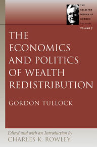 Title: The Economics and Politics of Wealth Redistribution, Author: Gordon Tullock