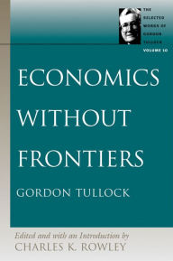 Title: Economics without Frontiers, Author: Gordon Tullock