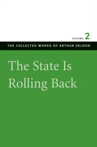 Title: The State Is Rolling Back, Author: Arthur Seldon