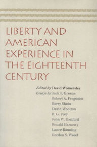 Title: Liberty and American Experience in the Eighteenth Century / Edition 1, Author: David Womersley