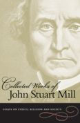 Title: Essays on Ethics, Religion and Society / Edition 1, Author: John Stuart Mill