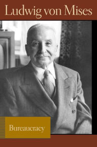 Title: Bureaucracy, Author: Ludwig von Mises