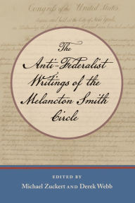 Title: The Anti-Federalist Writings of the Melancton Smith Circle, Author: Melancton Smith