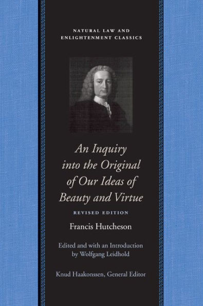 Inquiry into the original of Our Ideas of Beauty and Virtue: Revised Edition